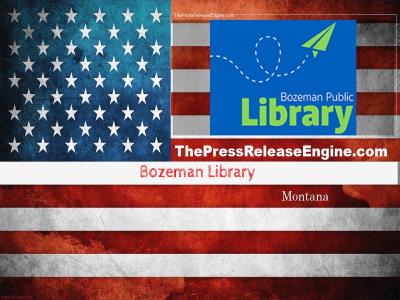 Bozeman Library Montana - Public Notice  of Vacancies for   the Bozeman City Advisory Boards   and Invitation   to Submit Application 25 May 2022 ( news ) 