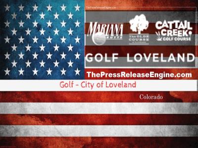 ☷ Golf - City of Loveland Colorado - City Offices Closed on June 20 in observance of Juneteenth 15 June 2022