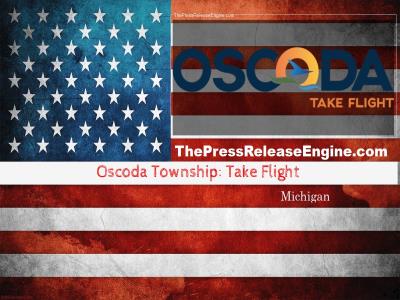  Oscoda Township: Take Flight Michigan - Treasurers Office CLOSED 16 January 2024 ( news ) 